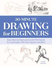 30-Minute Drawing for Beginners: Easy Step-by-Step Lessons and Techniques for Landscapes, Still Lifes, Figures, and More