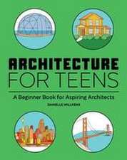 Architecture for Teens: A Beginner's Book for Aspiring Architects