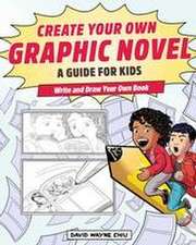 Create Your Own Graphic Novel: A Guide for Kids