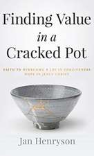 Finding Value in a Cracked Pot: Faith to Overcome + Joy in Forgiveness + Hope in Jesus Christ