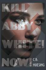 Kill Abby White! Now!