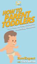 How To Parent Toddlers