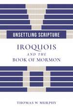 Unsettling Scripture: Iroquois and the Book of Mormon