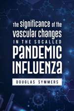 The Significance of the Vascular Changes in the Socalled Pandemic Influenza