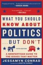 What You Should Know about Politics . . . But Don't, Fifth Edition