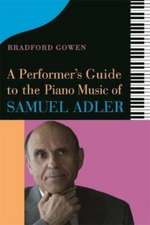 A Performer′s Guide to the Piano Music of Samuel Adler