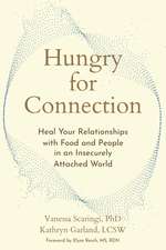 Hungry for Connection: Heal Your Relationships with Food and People in an Insecurely Attached World