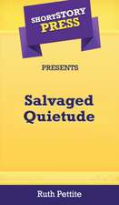 Short Story Press Presents Salvaged Quietude