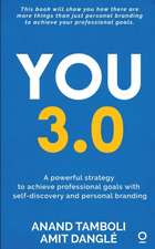 You 3.0: A powerful strategy to achieve professional goals with self-discovery and personal branding