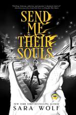 Wolf, S: Send Me Their Souls