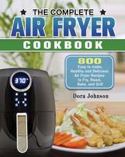 The Complete Air Fryer Cookbook