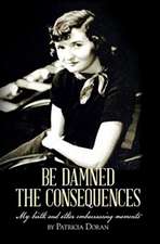 Be Damned the Consequences