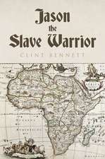 Bennett, C: JASON THE SLAVE WARRIOR