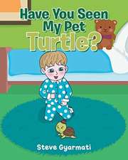 Have You Seen My Pet Turtle?