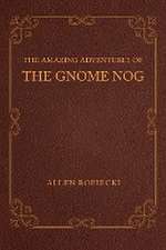 AMAZING ADV OF THE GNOME NOG