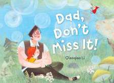 Dad, Don`t Miss It!