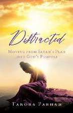 Distracted: Moving from Satan's Plan into God's Purpose