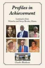 Profiles in Achievement: Luminaries from Winneba and Senya Beraku, Ghana