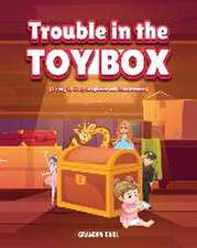 Trouble in the Toy Box: (A story of love, acceptance and inclusiveness)