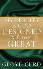 My Reality is God Designed Me to be Great