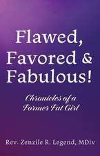 Flawed, Favored & Fabulous!: Chronicles of a Former Fat Girl