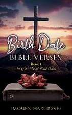 Birth Date Bible Verses: Book 1 - 1st of the Month Birth Dates