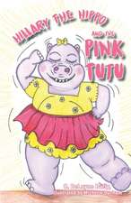 Hillary the Hippo and the Pink Tutu