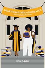 A Black Woman's Guide to Earning a Ph.D.