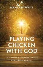 Playing Chicken with God