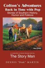 Colton's Adventures Back in Time with Pop: Stories of Southern History, Humor and Folklore