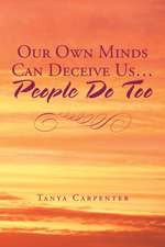 Our Own Minds Can Deceive Us... People Do Too