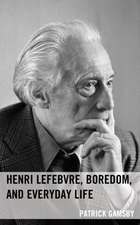 Henri Lefebvre, Boredom, and Everyday Life