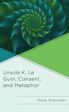 Sheckler, K: Ursula K. Le Guin, Consent, and Metaphor