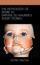 The Pathology of Desire in Daphne du Maurier's Short Stories