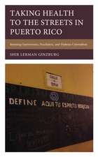 Lerman Ginzburg, S: Taking Health to the Streets in Puerto R