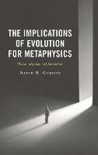 Gordon, D: Implications of Evolution for Metaphysics