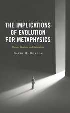 The Implications of Evolution for Metaphysics