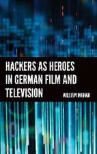 Hackers as Heroes in German Film and Television