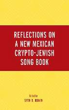 Reflections on A New Mexican Crypto-Jewish Song Book