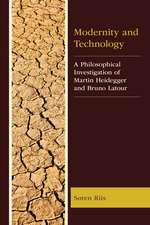 Modernity and Technology: A Philosophical Investigation of Martin Heidegger and Bruno Latour