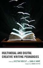 Multimodal and Digital Creative Writing Pedagogies