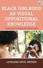 Black Girlhood as Visual Oppositional Knowledge: Narratives of Power and Resistance