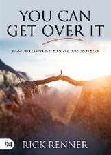 You Can Get Over It: How to Confront, Forgive, and Move On