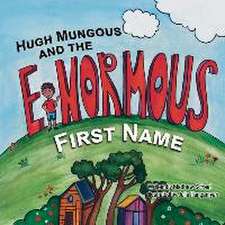 Hugh Mungous and the Enormous First Name