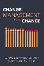 Change Management for a Change: Masters of Change, Volume I