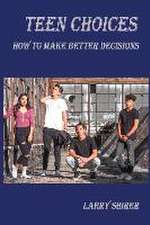 Teen Choices: How to Make Better Decisions