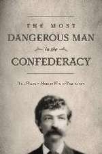 The Most Dangerous Man in The Confederacy