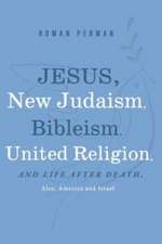 Jesus, New Judaism, Bibleism, United Religion and Life after Death, also America and Israel