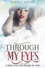 Through My Eyes: A Peek into the Heart of God