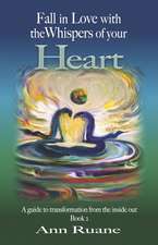 Fall in Love with the Whispers of Your Heart: A Guide to Transformation from the Inside Out, Book 2 Volume 2